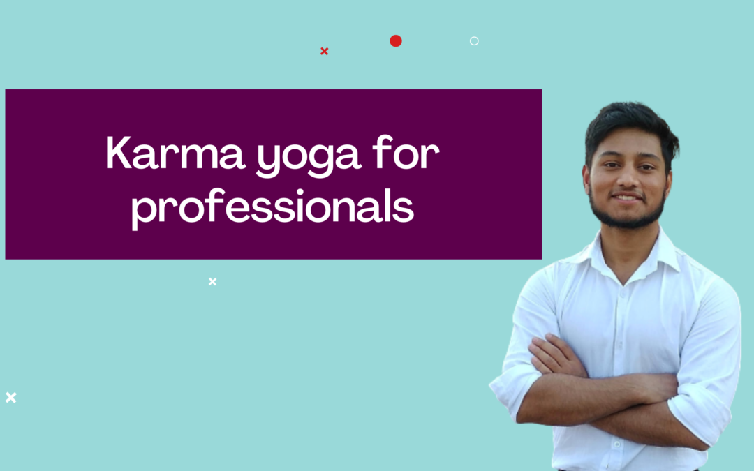 karma yoga in bhagavad gita : Indepth psychology and implementation