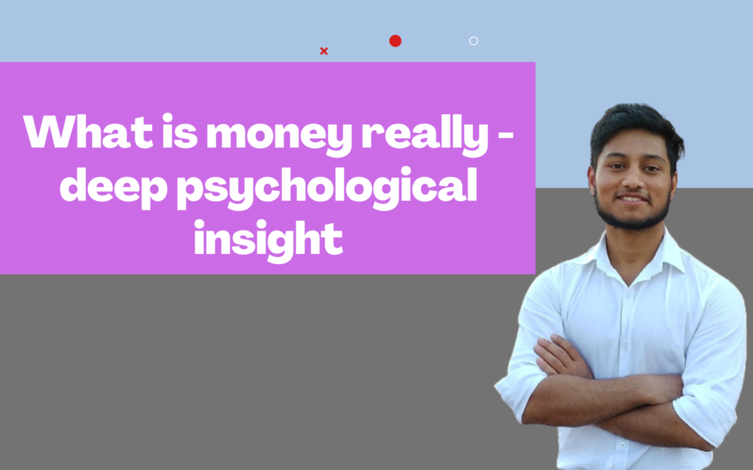 What is money really – deep psychological insight