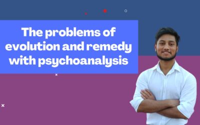 The problems of evolution and remedy with psychoanalysis